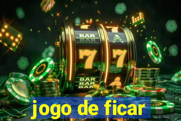 jogo de ficar